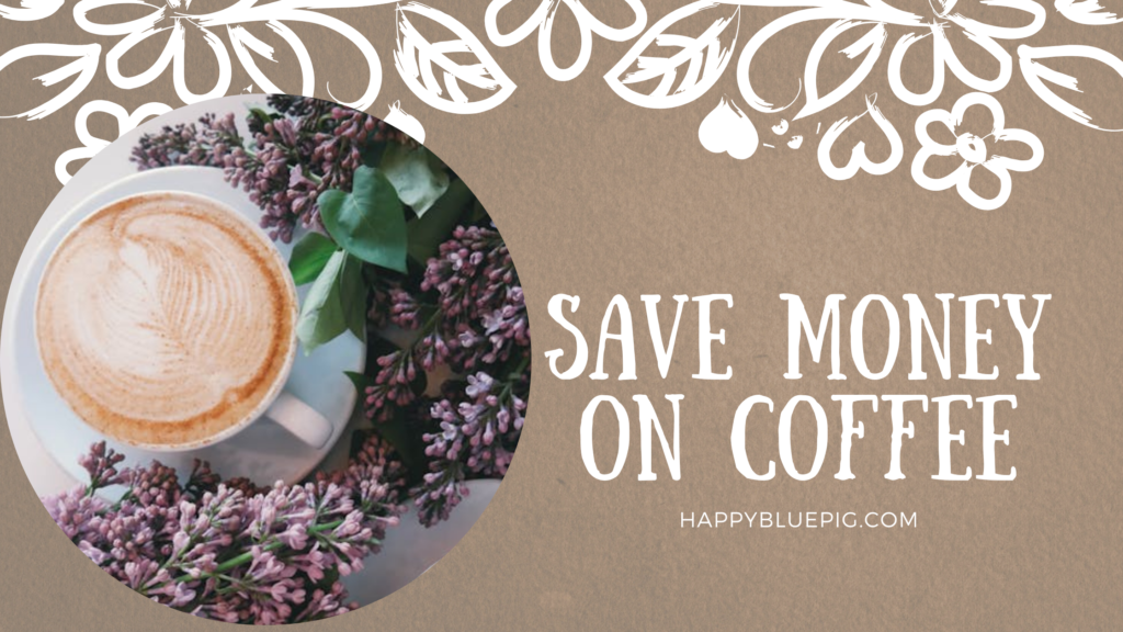 Save money on coffee